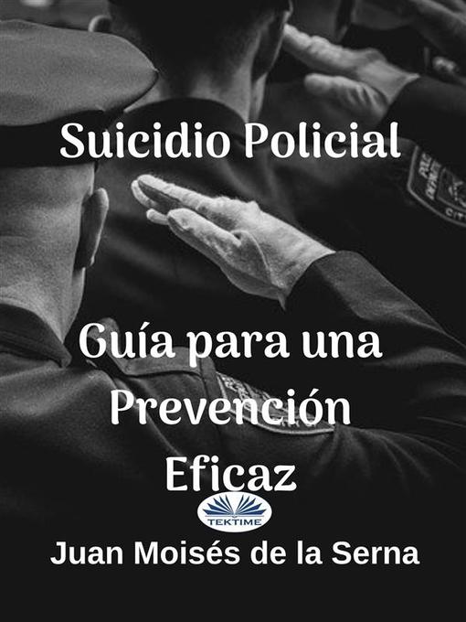 Title details for Suicidio Policial--Guía Para Una Prevención Eficaz by Juan Moisés De La Serna - Available